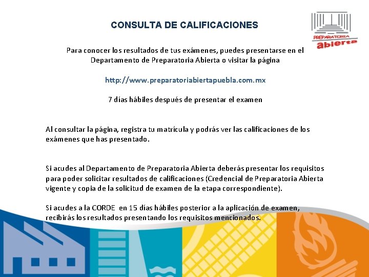 CONSULTA DE CALIFICACIONES Para conocer los resultados de tus exámenes, puedes presentarse en el