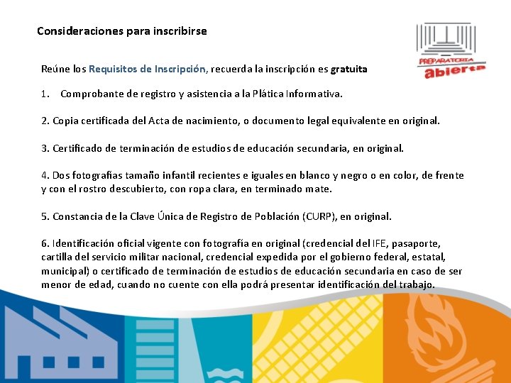 Consideraciones para inscribirse Reúne los Requisitos de Inscripción, recuerda la inscripción es gratuita 1.