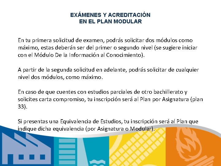 EXÁMENES Y ACREDITACIÓN EN EL PLAN MODULAR En tu primera solicitud de examen, podrás