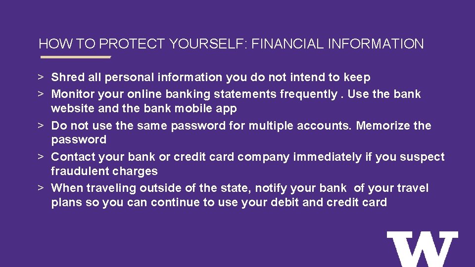 HOW TO PROTECT YOURSELF: FINANCIAL INFORMATION > Shred all personal information you do not