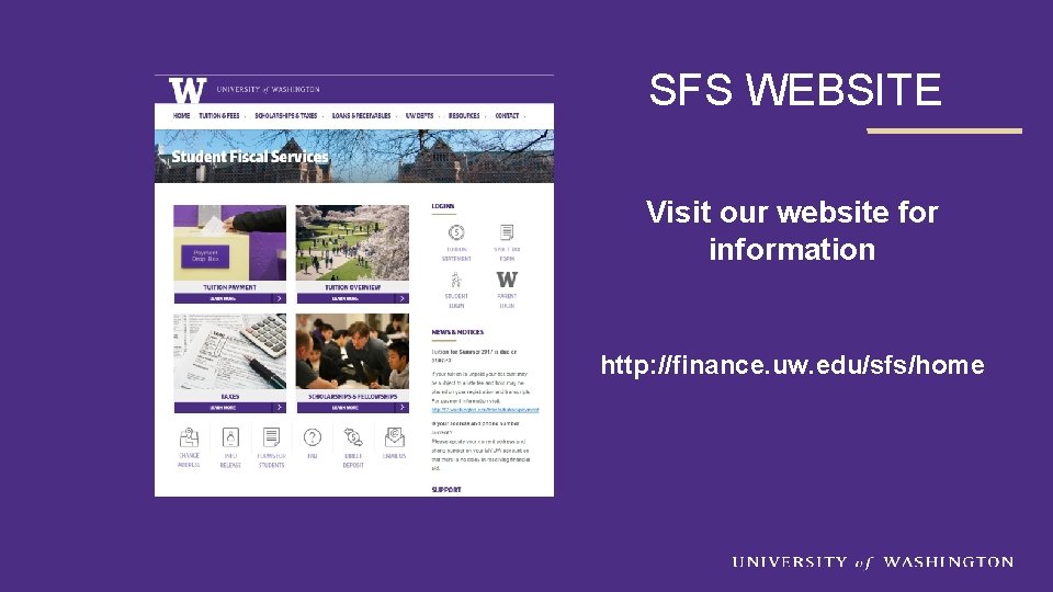 SFS WEBSITE Visit our website for information http: //finance. uw. edu/sfs/home 