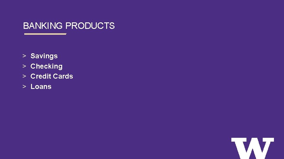 BANKING PRODUCTS > > Savings Checking Credit Cards Loans 