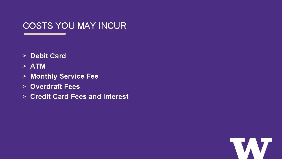 COSTS YOU MAY INCUR > > > Debit Card ATM Monthly Service Fee Overdraft
