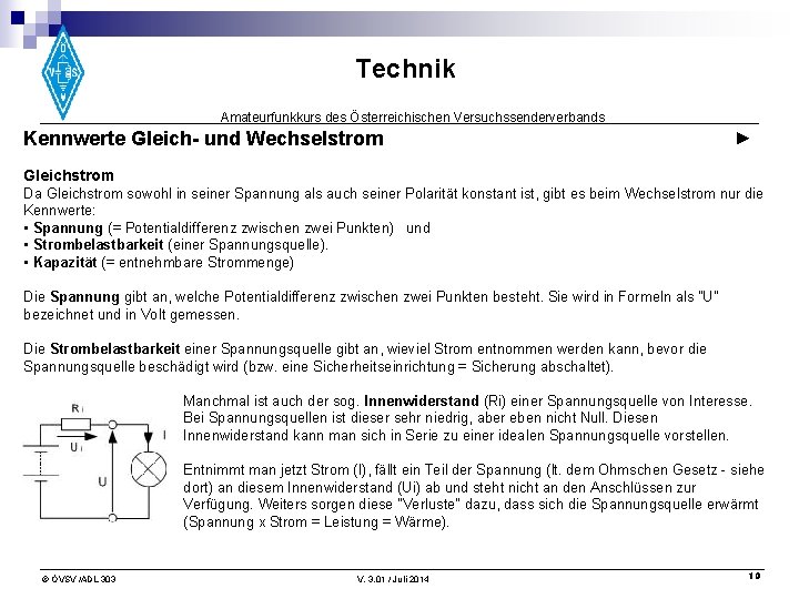 Technik Amateurfunkkurs des Österreichischen Versuchssenderverbands Kennwerte Gleich- und Wechselstrom ► Gleichstrom Da Gleichstrom sowohl