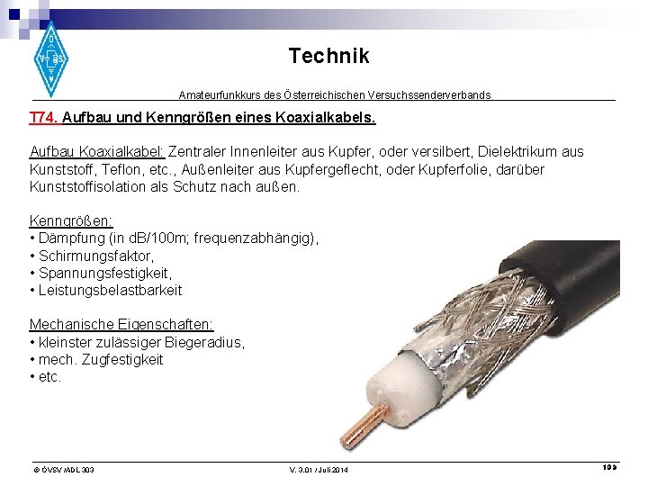 Technik Amateurfunkkurs des Österreichischen Versuchssenderverbands T 74. Aufbau und Kenngrößen eines Koaxialkabels. Aufbau Koaxialkabel: