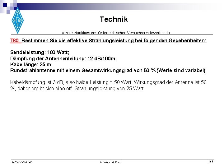 Technik Amateurfunkkurs des Österreichischen Versuchssenderverbands T 80. Bestimmen Sie die effektive Strahlungsleistung bei folgenden