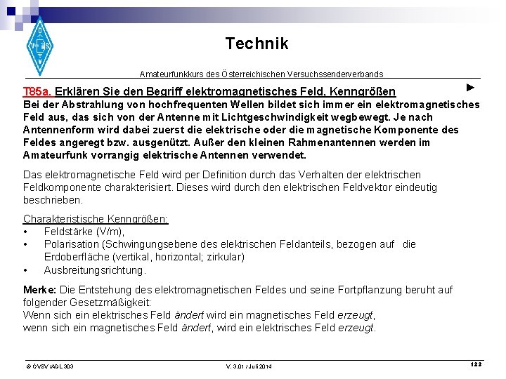 Technik Amateurfunkkurs des Österreichischen Versuchssenderverbands T 85 a. Erklären Sie den Begriff elektromagnetisches Feld,