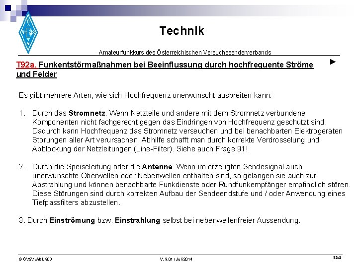Technik Amateurfunkkurs des Österreichischen Versuchssenderverbands T 92 a. Funkentstörmaßnahmen bei Beeinflussung durch hochfrequente Ströme