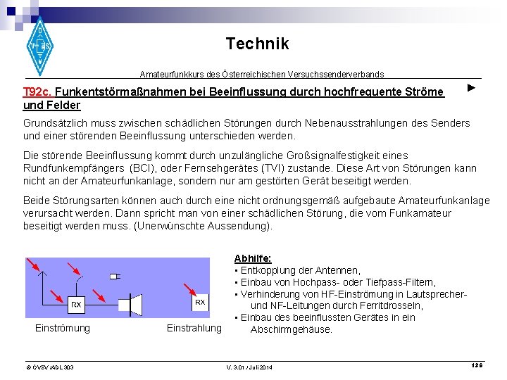 Technik Amateurfunkkurs des Österreichischen Versuchssenderverbands T 92 c. Funkentstörmaßnahmen bei Beeinflussung durch hochfrequente Ströme