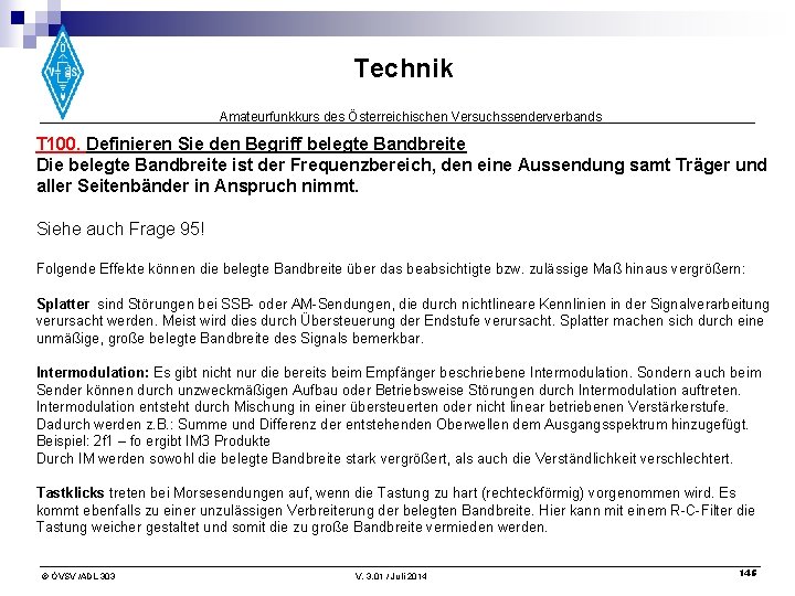 Technik Amateurfunkkurs des Österreichischen Versuchssenderverbands T 100. Definieren Sie den Begriff belegte Bandbreite Die