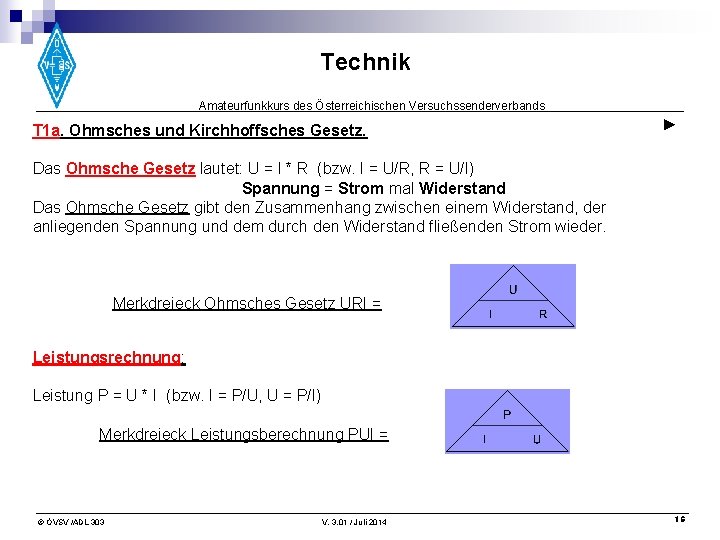 Technik Amateurfunkkurs des Österreichischen Versuchssenderverbands T 1 a. Ohmsches und Kirchhoffsches Gesetz. ► Das