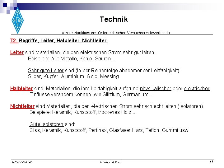 Technik Amateurfunkkurs des Österreichischen Versuchssenderverbands T 2. Begriffe, Leiter, Halbleiter, Nichtleiter. Leiter sind Materialien,