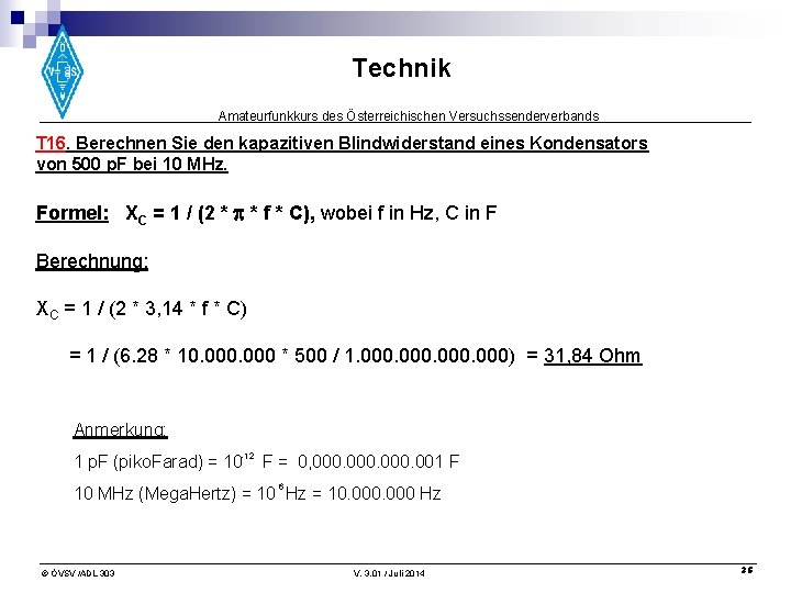 Technik Amateurfunkkurs des Österreichischen Versuchssenderverbands T 16. Berechnen Sie den kapazitiven Blindwiderstand eines Kondensators