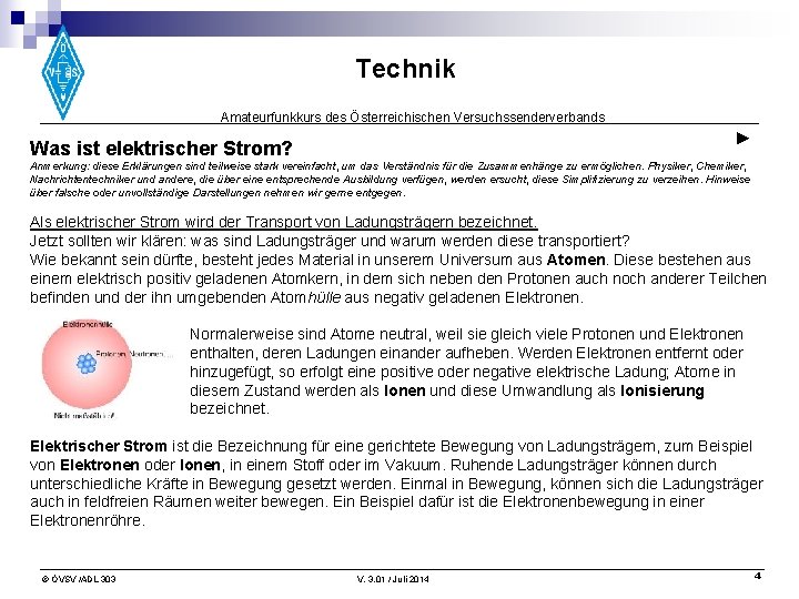 Technik Amateurfunkkurs des Österreichischen Versuchssenderverbands ► Was ist elektrischer Strom? Anmerkung: diese Erklärungen sind
