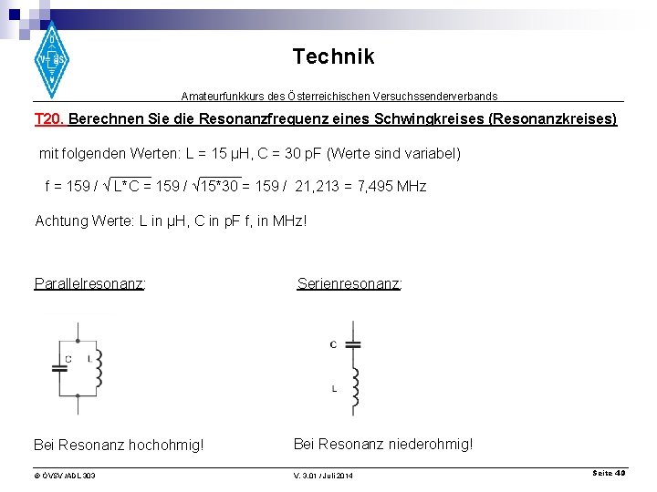 Technik Amateurfunkkurs des Österreichischen Versuchssenderverbands T 20. Berechnen Sie die Resonanzfrequenz eines Schwingkreises (Resonanzkreises)