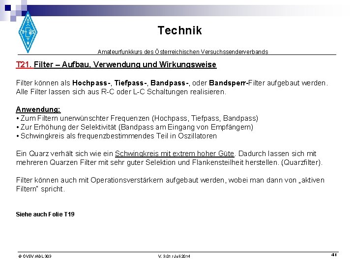 Technik Amateurfunkkurs des Österreichischen Versuchssenderverbands T 21. Filter – Aufbau, Verwendung und Wirkungsweise Filter