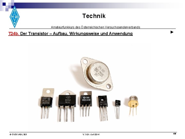 Technik Amateurfunkkurs des Österreichischen Versuchssenderverbands T 24 b. Der Transistor – Aufbau, Wirkungsweise und