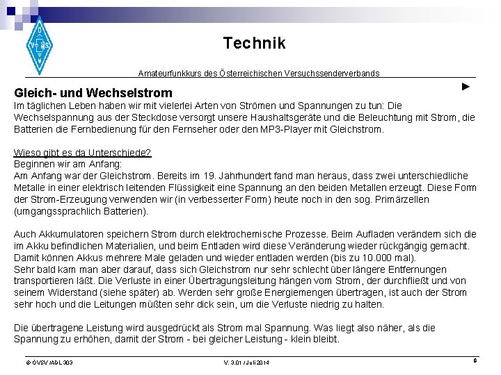 Technik Amateurfunkkurs des Österreichischen Versuchssenderverbands ► Gleich- und Wechselstrom Im täglichen Leben haben wir