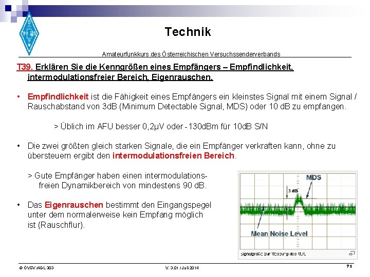 Technik Amateurfunkkurs des Österreichischen Versuchssenderverbands T 39. Erklären Sie die Kenngrößen eines Empfängers –