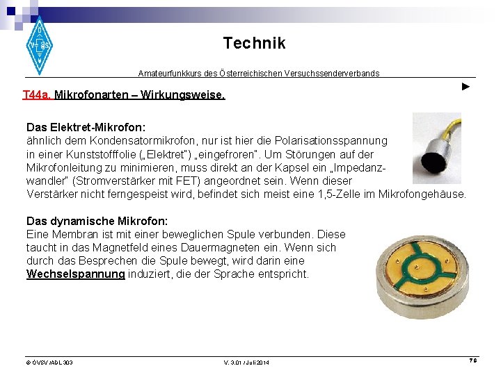 Technik Amateurfunkkurs des Österreichischen Versuchssenderverbands T 44 a. Mikrofonarten – Wirkungsweise. ► Das Elektret-Mikrofon: