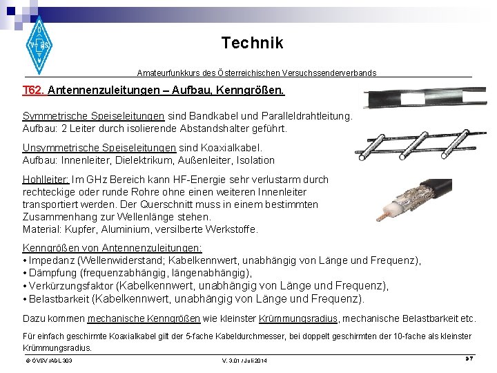 Technik Amateurfunkkurs des Österreichischen Versuchssenderverbands T 62. Antennenzuleitungen – Aufbau, Kenngrößen. Symmetrische Speiseleitungen sind