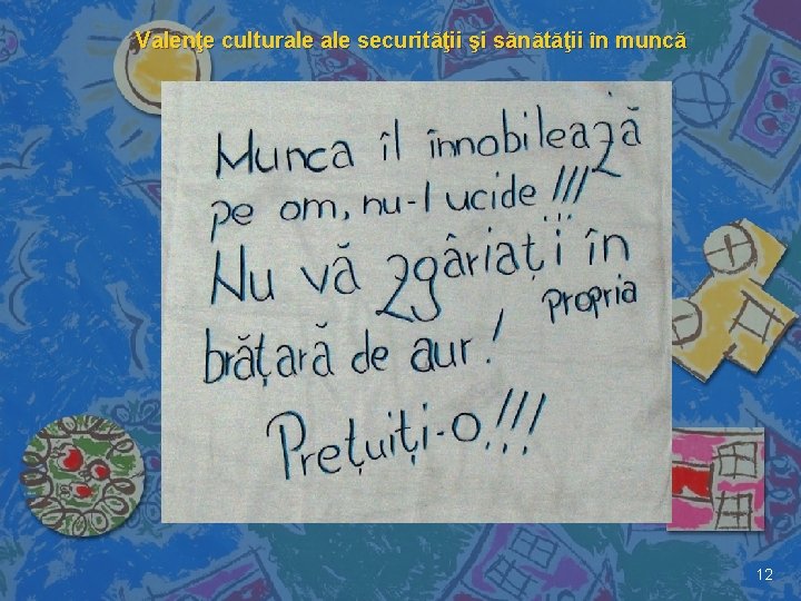 Valenţe culturale securităţii şi sănătăţii în muncă 12 