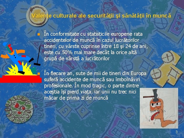 Valenţe culturale securităţii şi sănătăţii în muncă n În conformitate cu statisticile europene rata