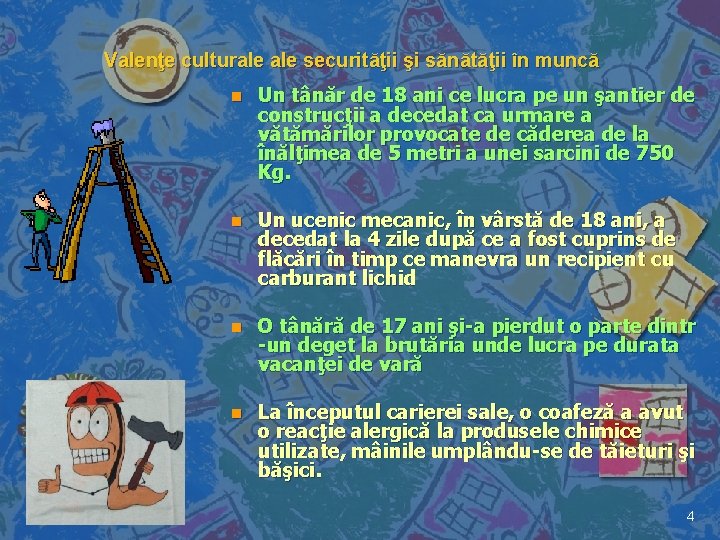 Valenţe culturale securităţii şi sănătăţii în muncă n Un tânăr de 18 ani ce