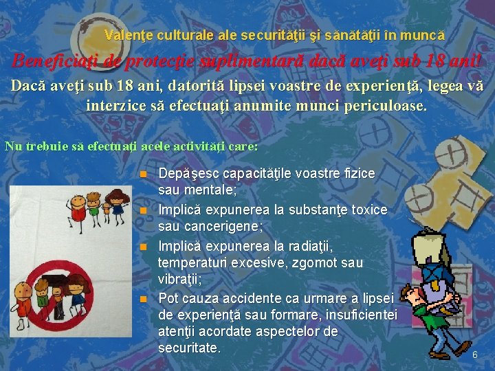 Valenţe culturale securităţii şi sănătăţii în muncă Beneficiaţi de protecţie suplimentară dacă aveţi sub