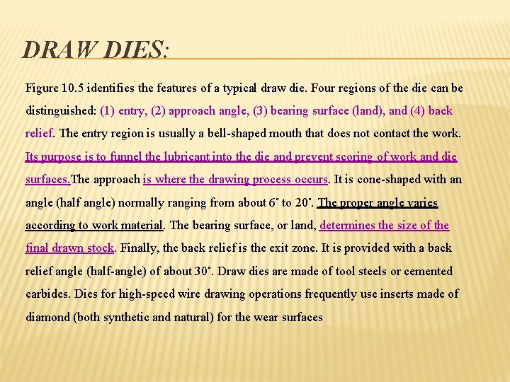 DRAW DIES: Figure 10. 5 identifies the features of a typical draw die. Four