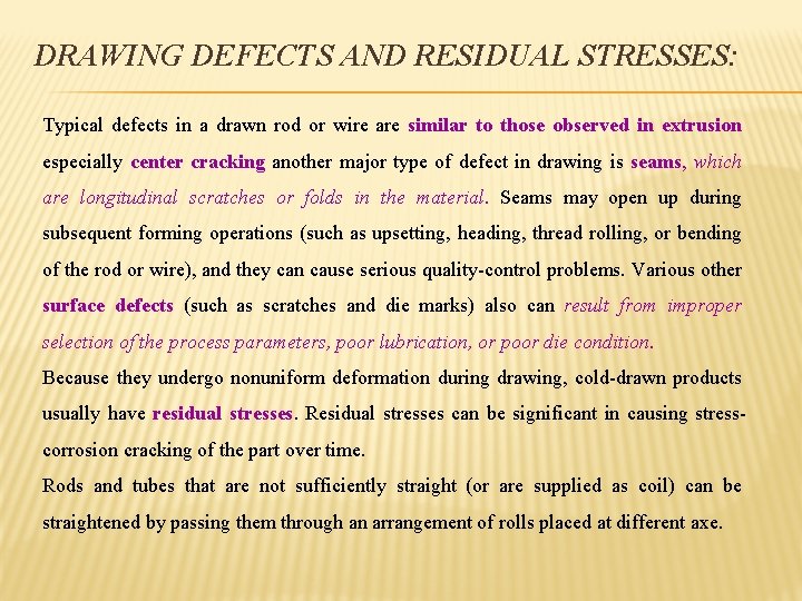 DRAWING DEFECTS AND RESIDUAL STRESSES: Typical defects in a drawn rod or wire are