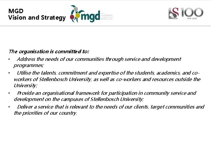 MGD Vision and Strategy The organisation is committed to: • Address the needs of