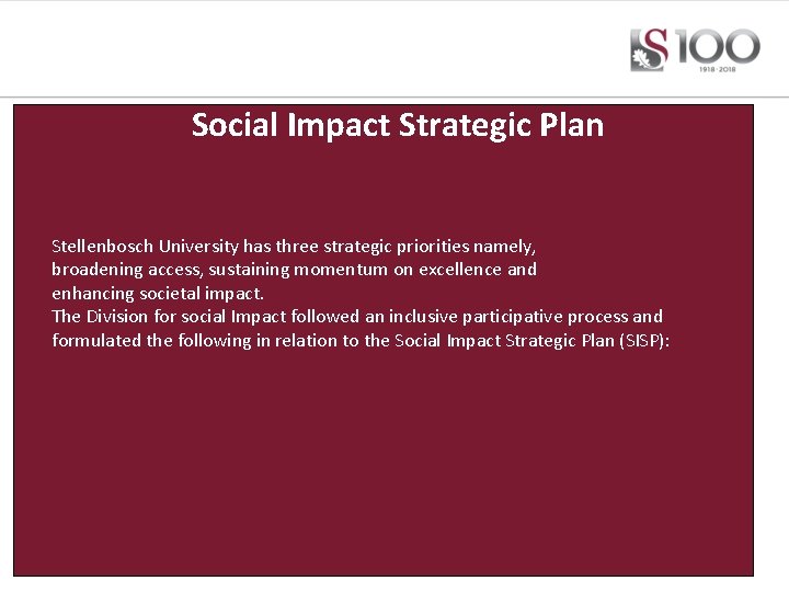 Social Impact Strategic Plan Stellenbosch University has three strategic priorities namely, broadening access, sustaining