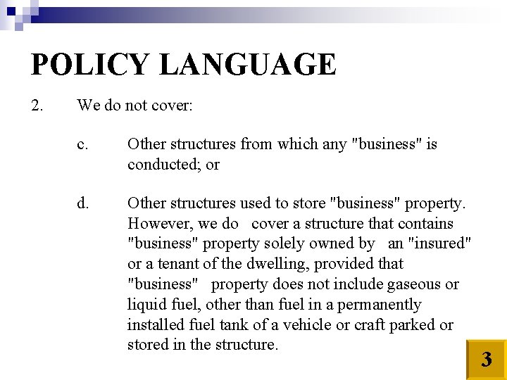 POLICY LANGUAGE 2. We do not cover: c. Other structures from which any "business"