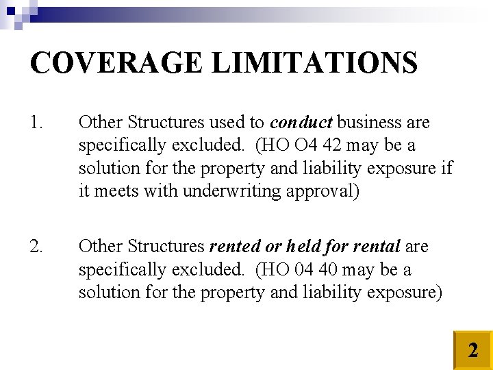 COVERAGE LIMITATIONS 1. 2. Other Structures used to conduct business are specifically excluded. (HO