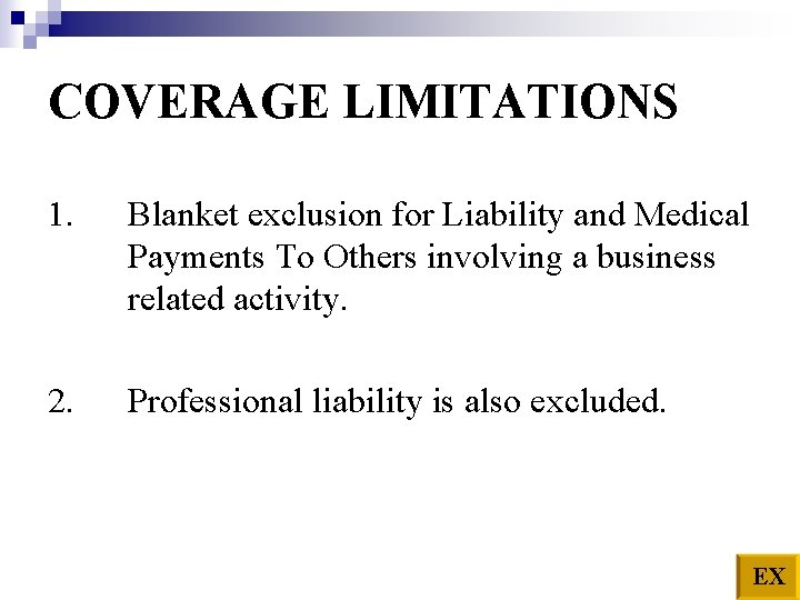 COVERAGE LIMITATIONS 1. Blanket exclusion for Liability and Medical Payments To Others involving a