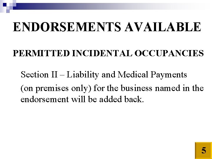 ENDORSEMENTS AVAILABLE PERMITTED INCIDENTAL OCCUPANCIES Section II – Liability and Medical Payments (on premises
