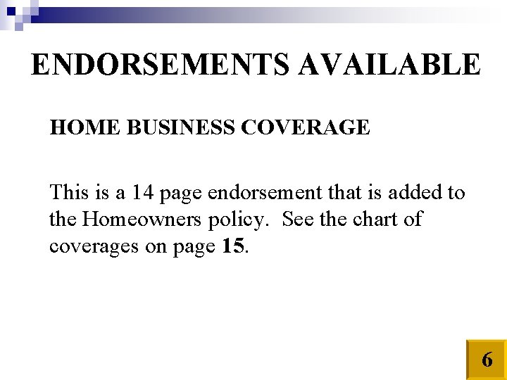ENDORSEMENTS AVAILABLE HOME BUSINESS COVERAGE This is a 14 page endorsement that is added