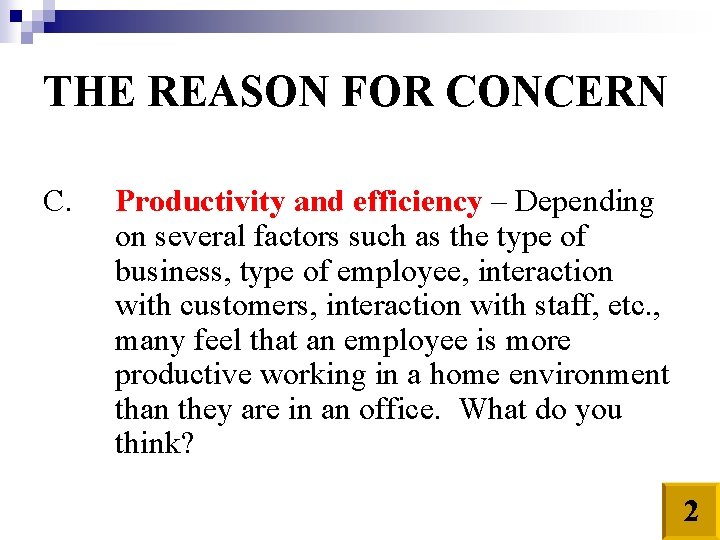 THE REASON FOR CONCERN C. Productivity and efficiency – Depending on several factors such