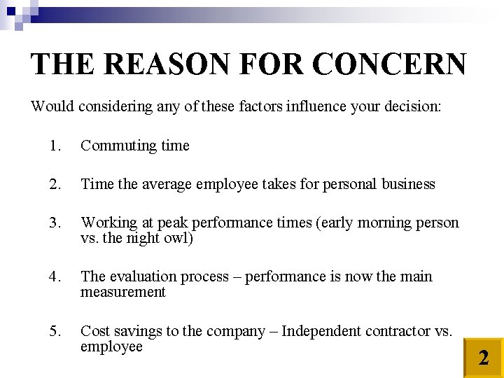 THE REASON FOR CONCERN Would considering any of these factors influence your decision: 1.