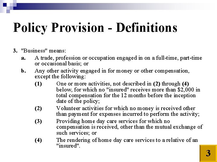 Policy Provision - Definitions 3. "Business" means: a. A trade, profession or occupation engaged