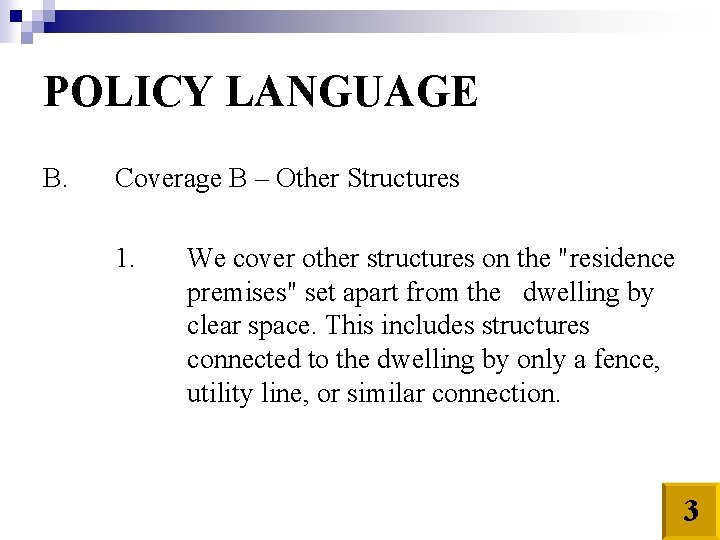 POLICY LANGUAGE B. Coverage B – Other Structures 1. We cover other structures on