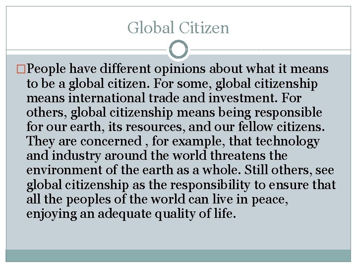 Global Citizen �People have different opinions about what it means to be a global