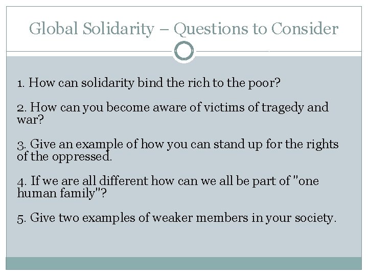 Global Solidarity – Questions to Consider 1. How can solidarity bind the rich to