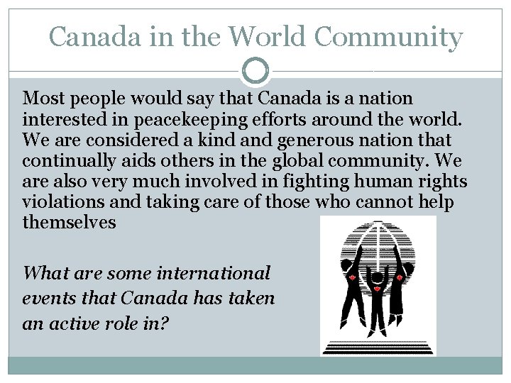 Canada in the World Community Most people would say that Canada is a nation