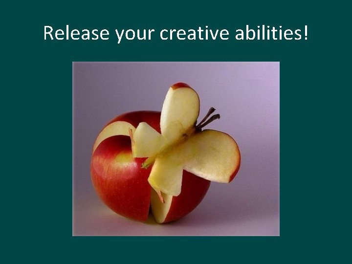 Release your creative abilities! 