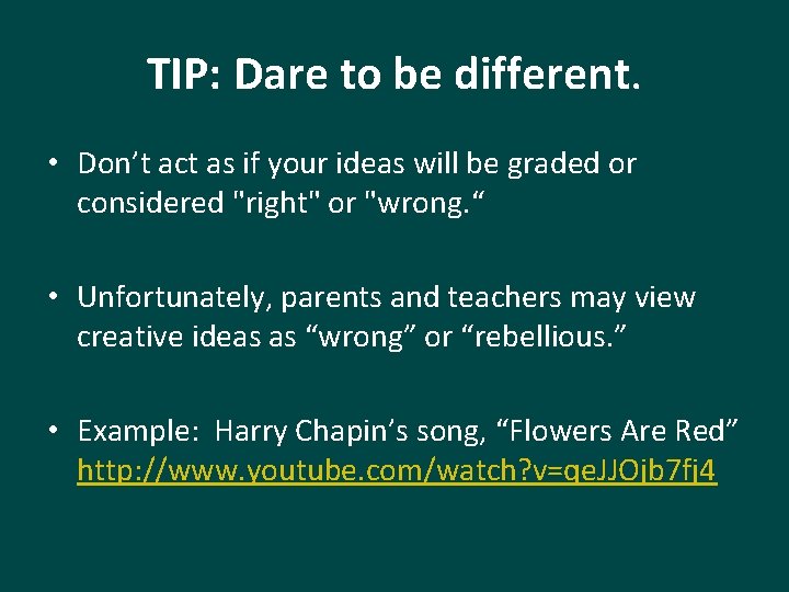 TIP: Dare to be different. • Don’t act as if your ideas will be