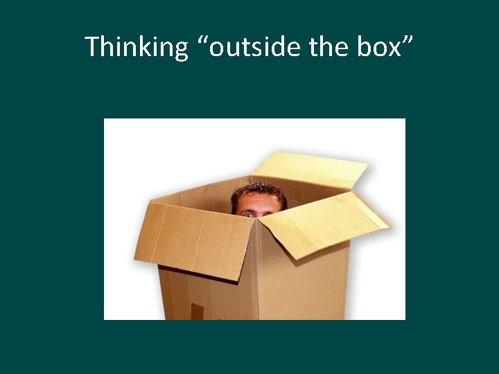 Thinking “outside the box” 