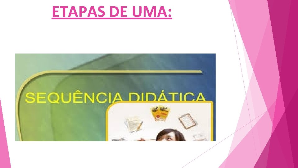ETAPAS DE UMA: 