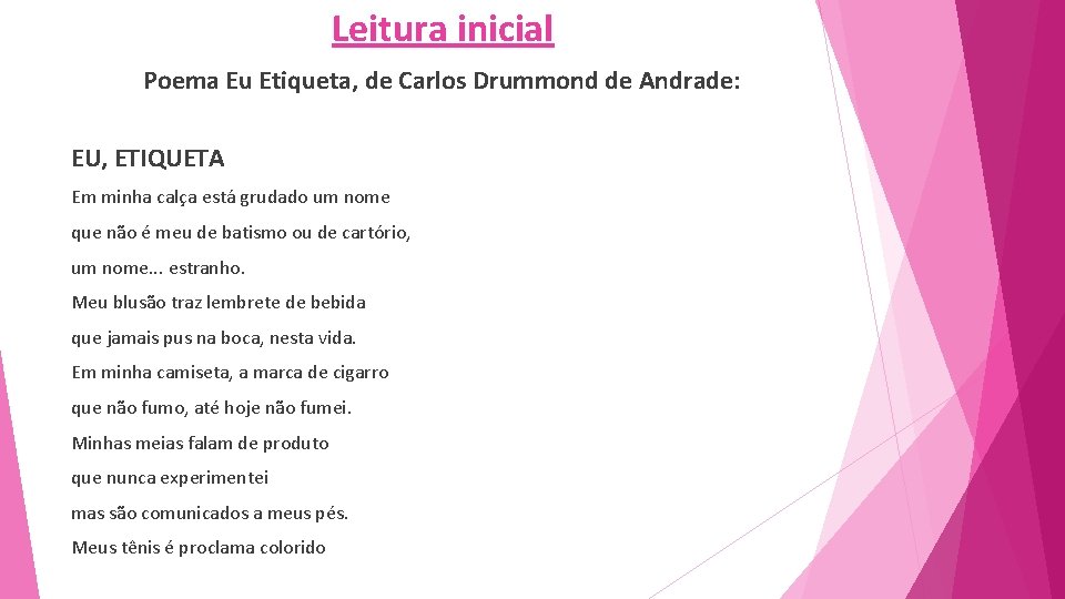 Leitura inicial Poema Eu Etiqueta, de Carlos Drummond de Andrade: EU, ETIQUETA Em minha